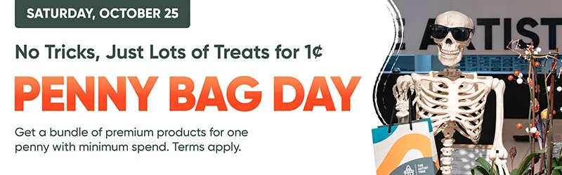 Oct 25 | Penny Bag Day: Get a bundle of premium products for one penny with a minimum spend. Terms apply.
